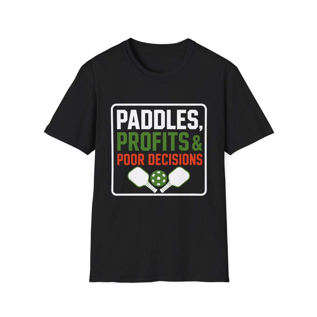 Paddles Profits Poor Decisions T-Shirt