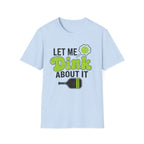 Let Me Dink T-Shirt
