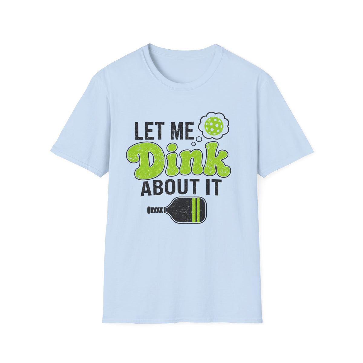 Let Me Dink T-Shirt