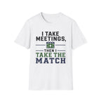 I Take Meetings T-Shirt