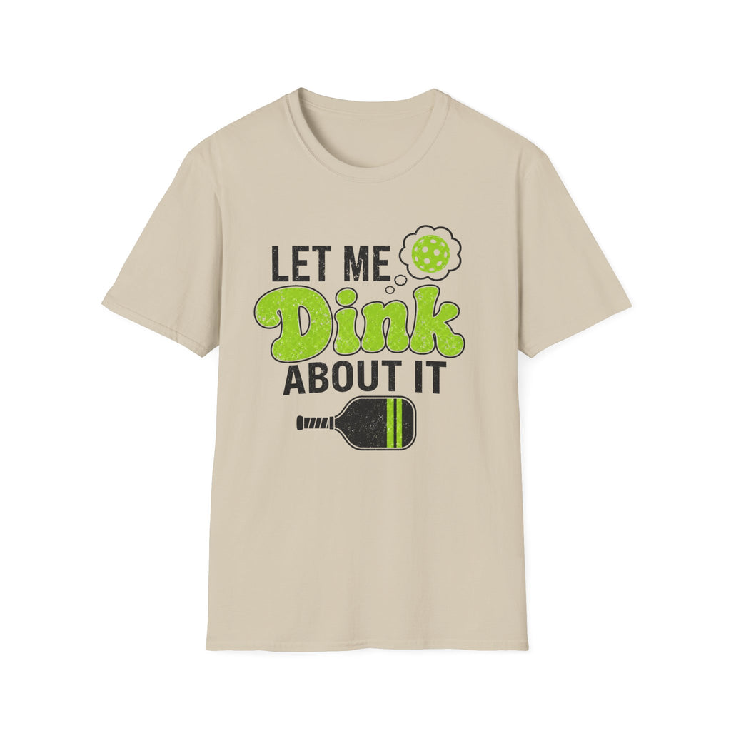 Let Me Dink T-Shirt