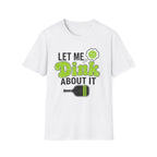 Let Me Dink T-Shirt