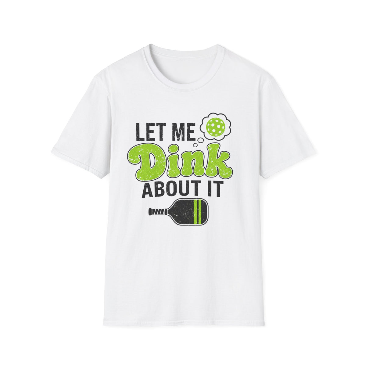 Let Me Dink T-Shirt
