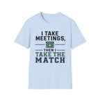 I Take Meetings T-Shirt