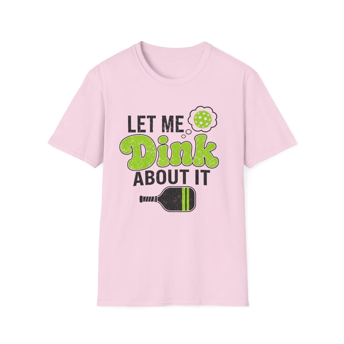 Let Me Dink T-Shirt
