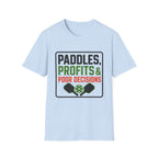 Paddles Profits Poor Decisions T-Shirt