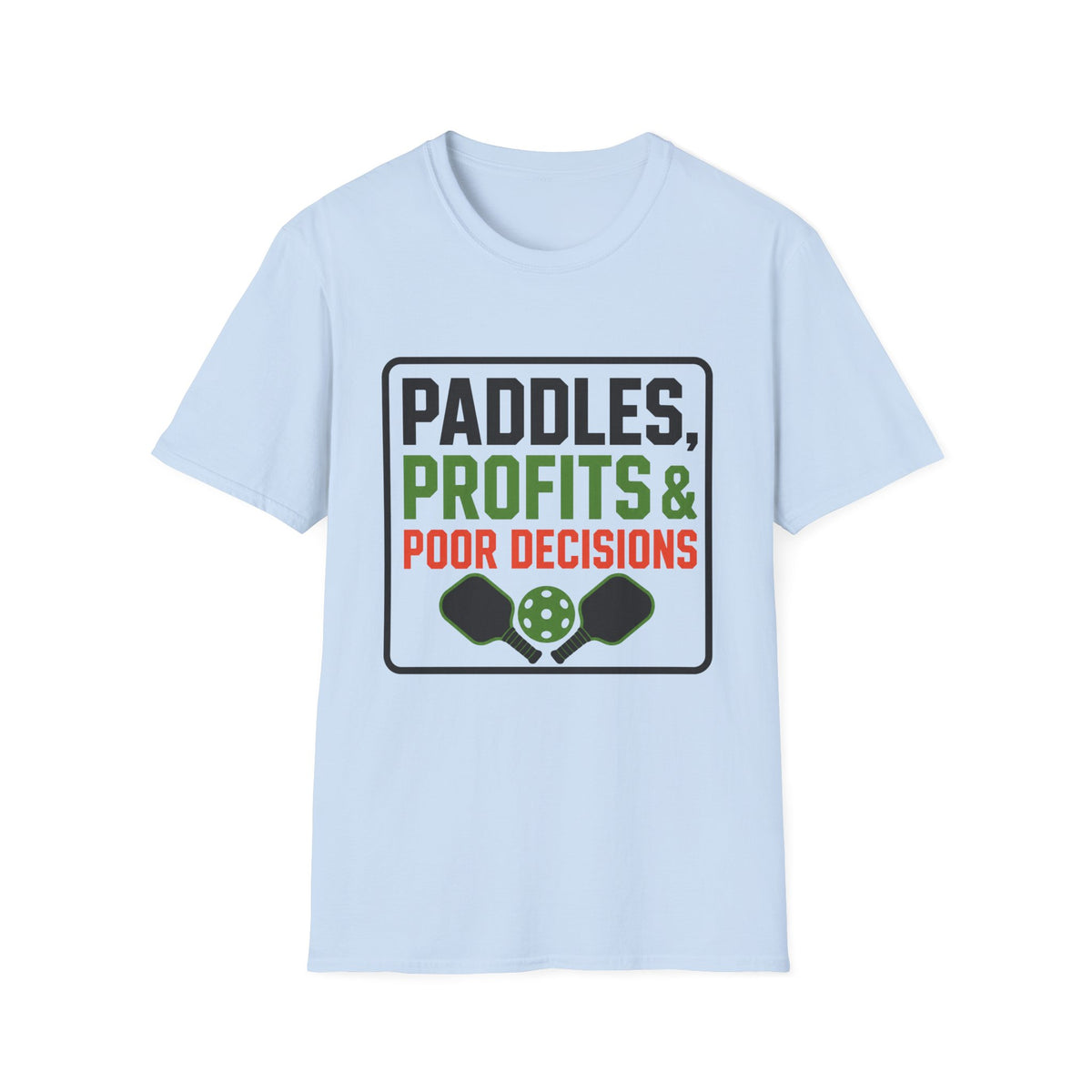 Paddles Profits Poor Decisions T-Shirt