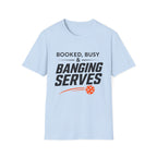 Booked Busy and Banging Services T-Shirt