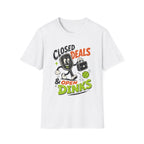 Closed Deals & Open Dinks T-Shirt