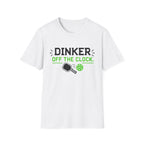Dinker Off The Clock T-Shirt