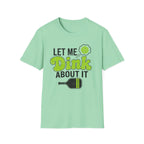 Let Me Dink T-Shirt
