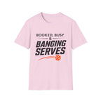 Booked Busy and Banging Services T-Shirt