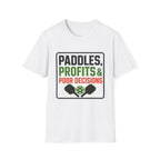 Paddles Profits Poor Decisions T-Shirt