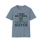 I Take Meetings T-Shirt