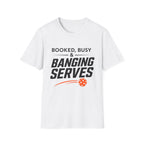 Booked Busy and Banging Services T-Shirt