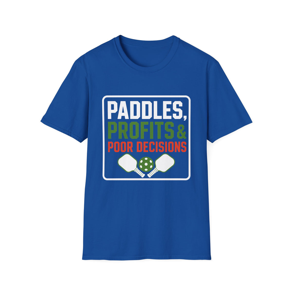 Paddles Profits Poor Decisions T-Shirt
